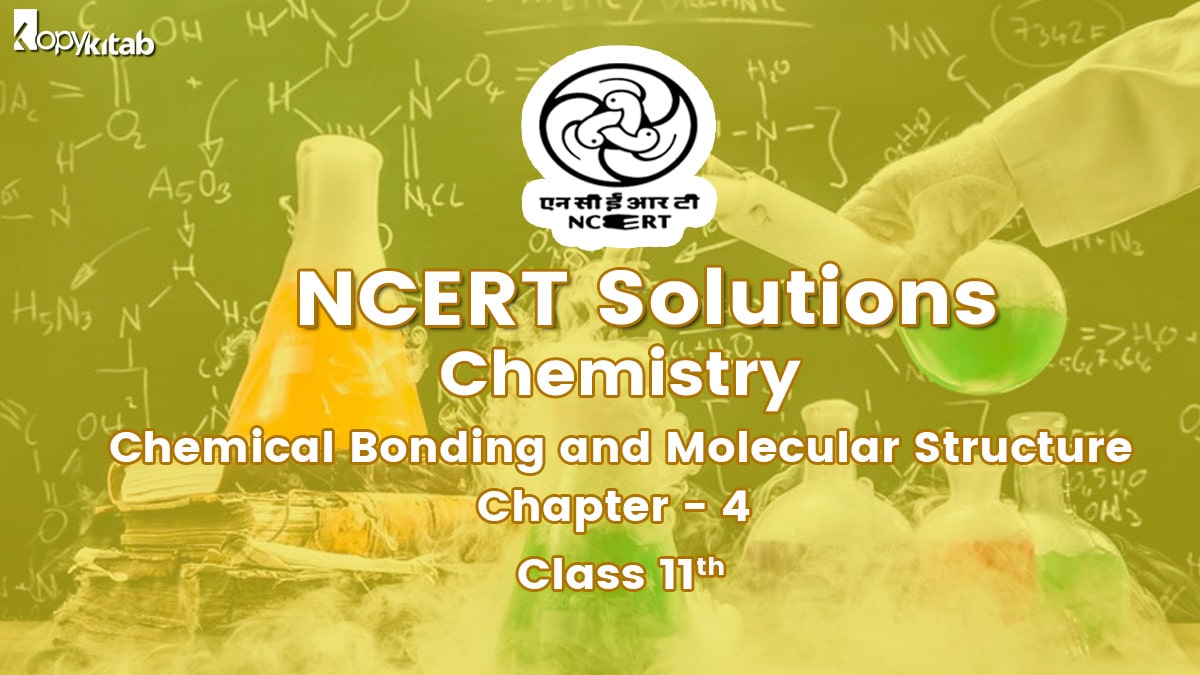 NCERT Solutions For Chemistry Chapter 4 Chemical Bonding And Molecular Structure: