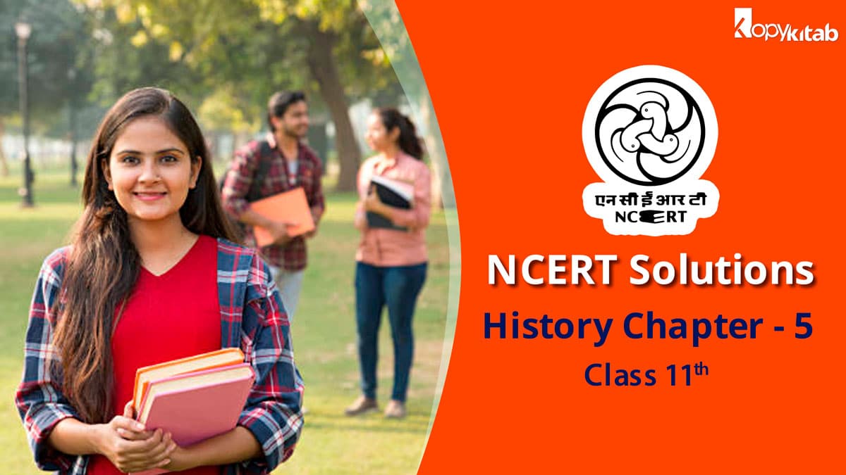 NCERT Solutions For Class 11 History Chapter 5