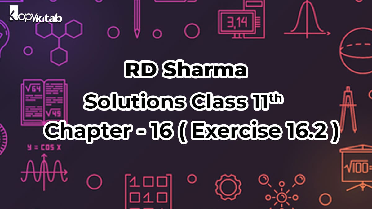 RD Sharma Solutions Class 11 Maths Chapter 16 Exercise 16.2