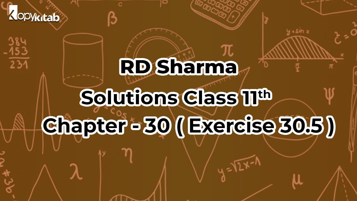 RD Sharma Solutions Class 11 Maths Chapter 30 Exercise 30.5