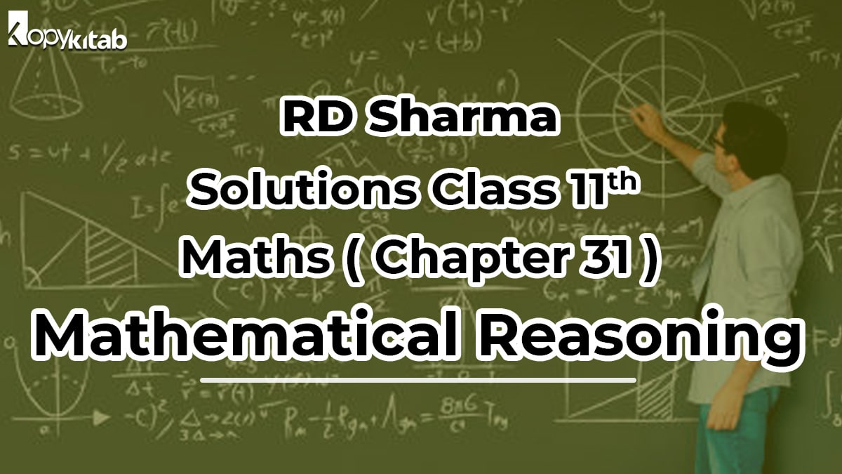 RD Sharma Solutions Class 11 Maths Chapter 31 Mathematical Reasoning