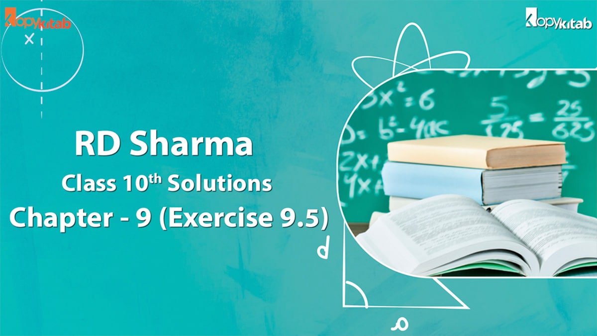 RD Sharma Class 10 Solutions Chapter 9 Exercise 9.5