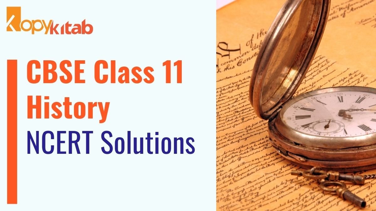 CBSE Class 11 History NCERT Solutions