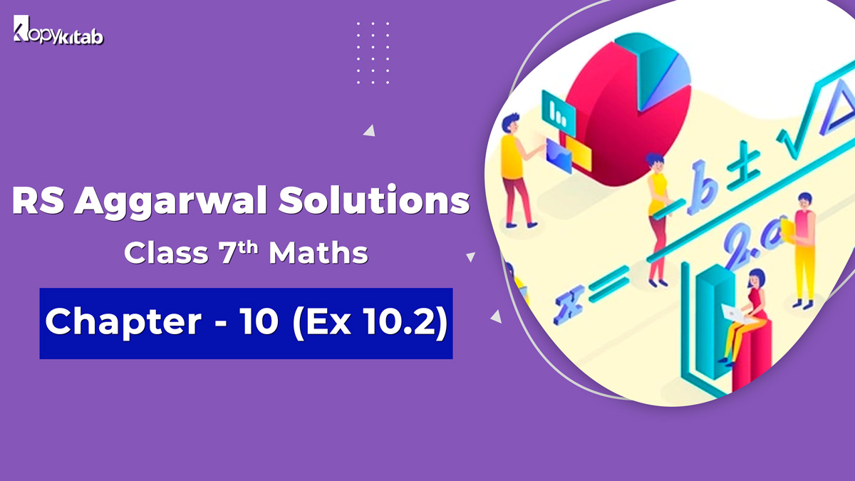 RS Aggarwal Solutions Class 7 Maths Chapter 10 Ex 10.2