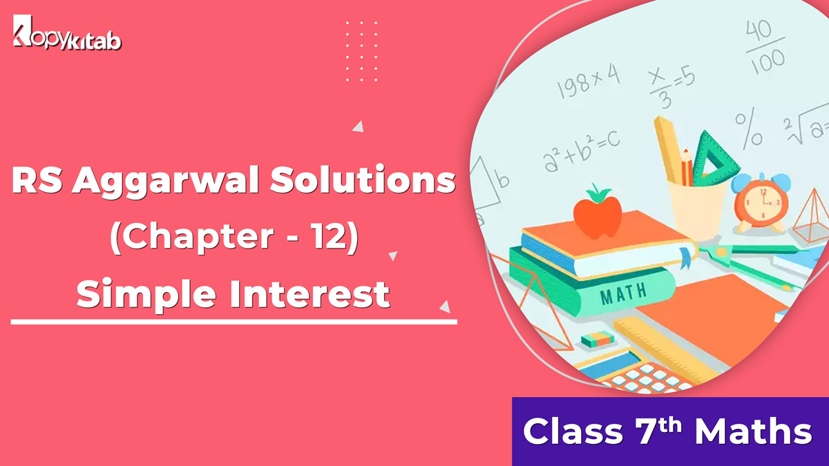 RS Aggarwal Solutions Class 7 Maths Chapter 12 Simple Interest