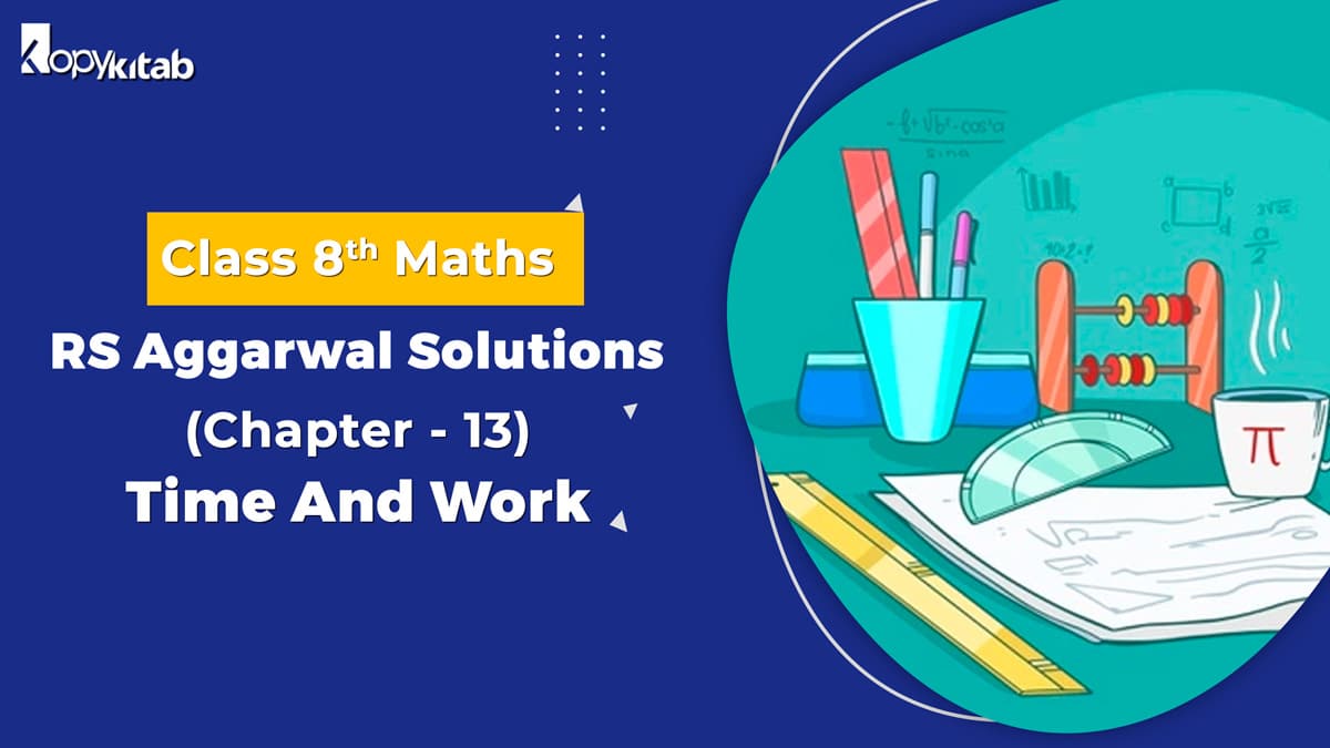 RS Aggarwal Solutions Class 8 Maths Chapter 13 Time And Work