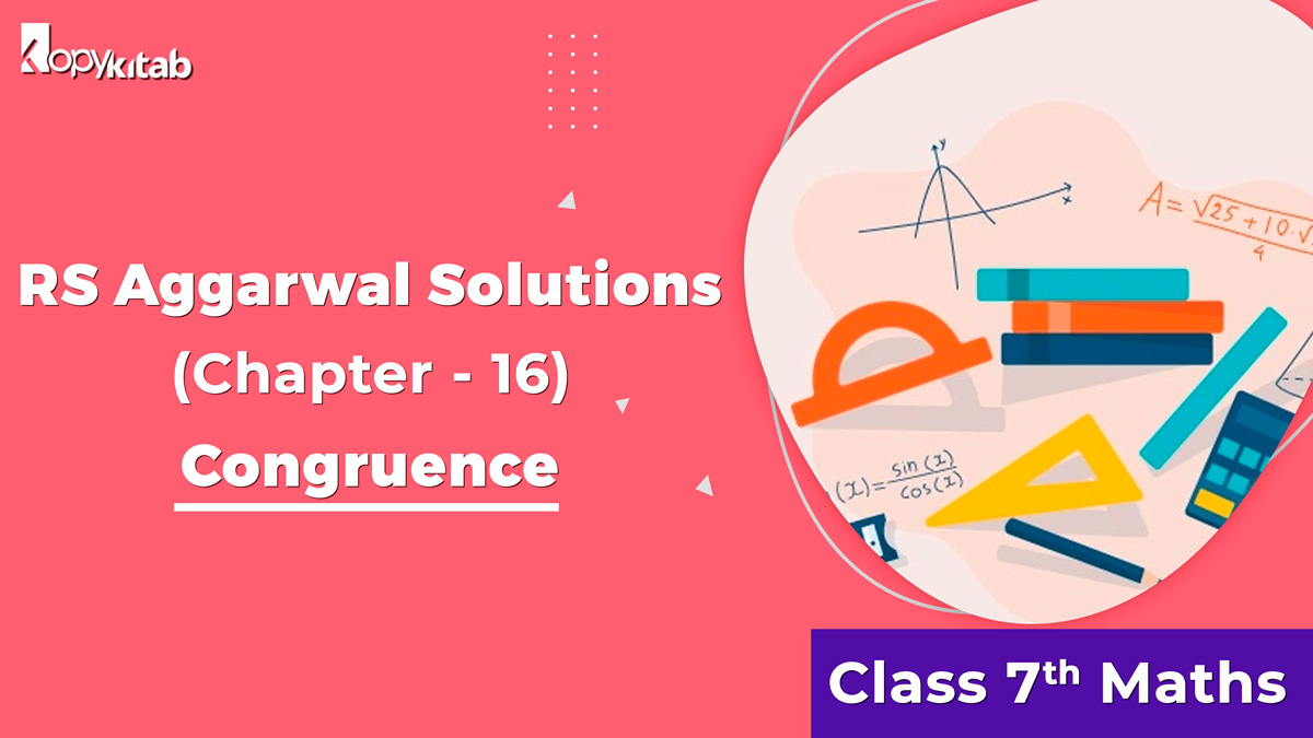 RS Aggarwal Solutions Class 7 Maths Chapter 16 Congruence