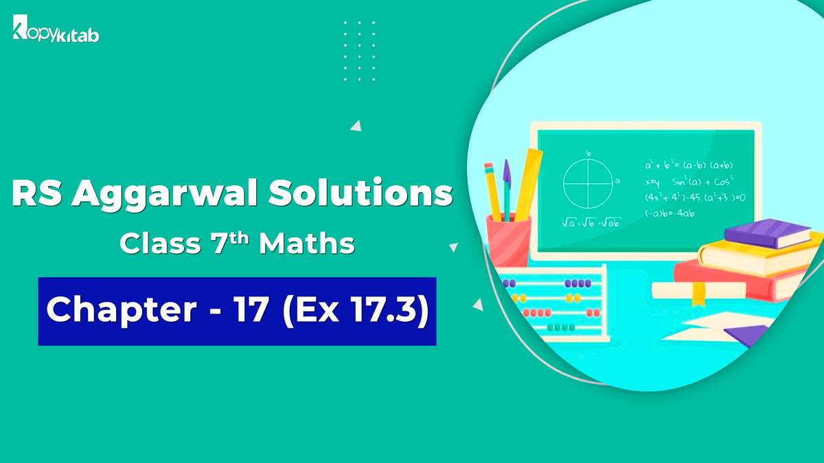 RS Aggarwal Solutions Class 7 Maths Chapter 17 Ex 17.3