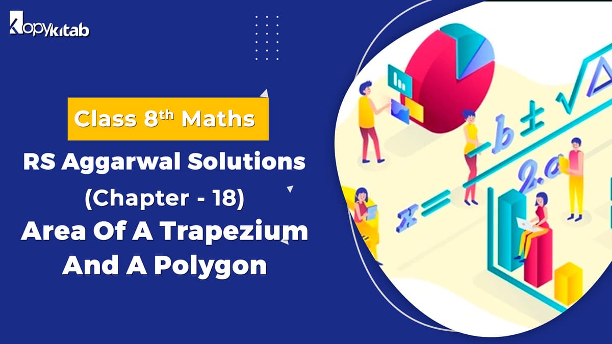 RS Aggarwal Solutions Class 8 Maths Chapter 18 Area Of A Trapezium And A Polygon