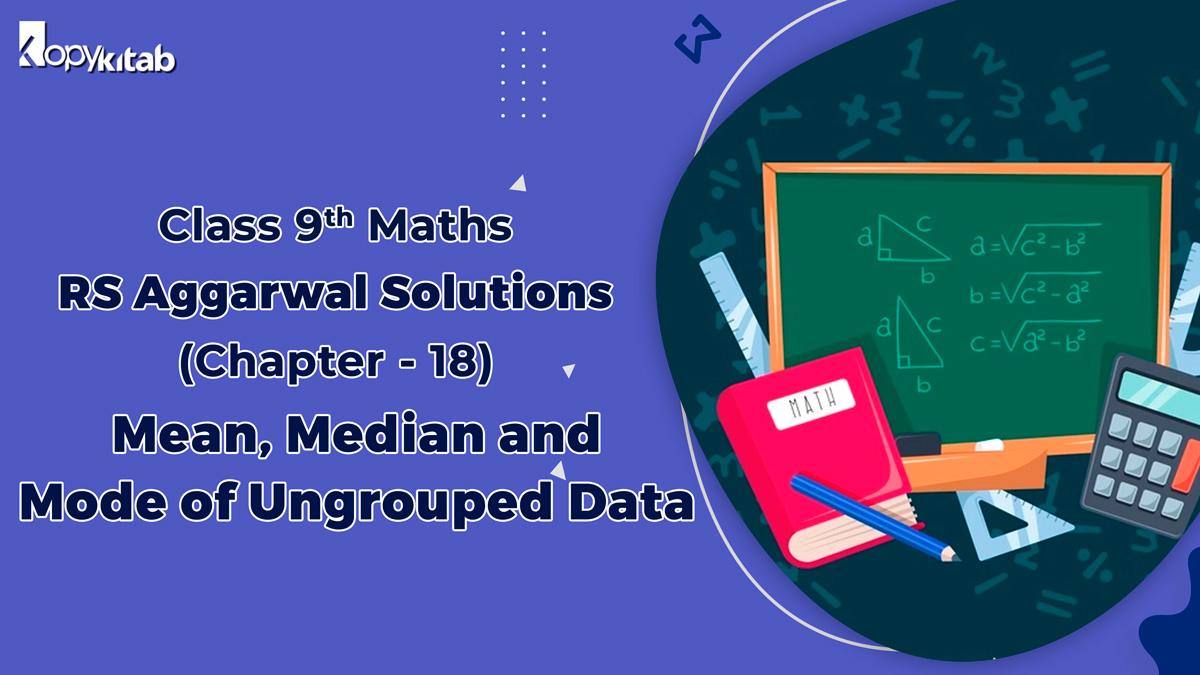 RS Aggarwal Solutions Class 9 Maths Chapter 18 Mean Median and Mode of Ungrouped Data
