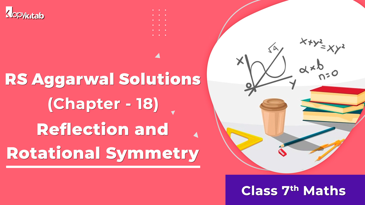 RS Aggarwal Solutions Class 7 Maths Chapter 18 Reflection and Rotational Symmetry