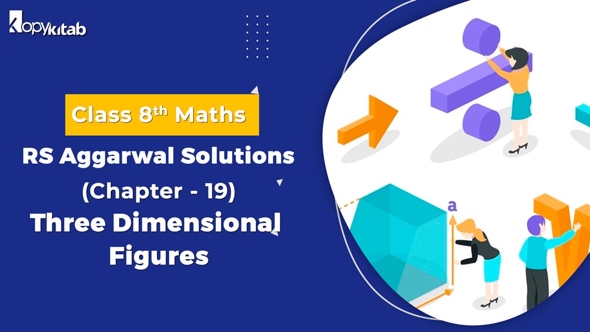 RS Aggarwal Solutions Class 8 Maths Chapter 19 Three Dimensional Figures