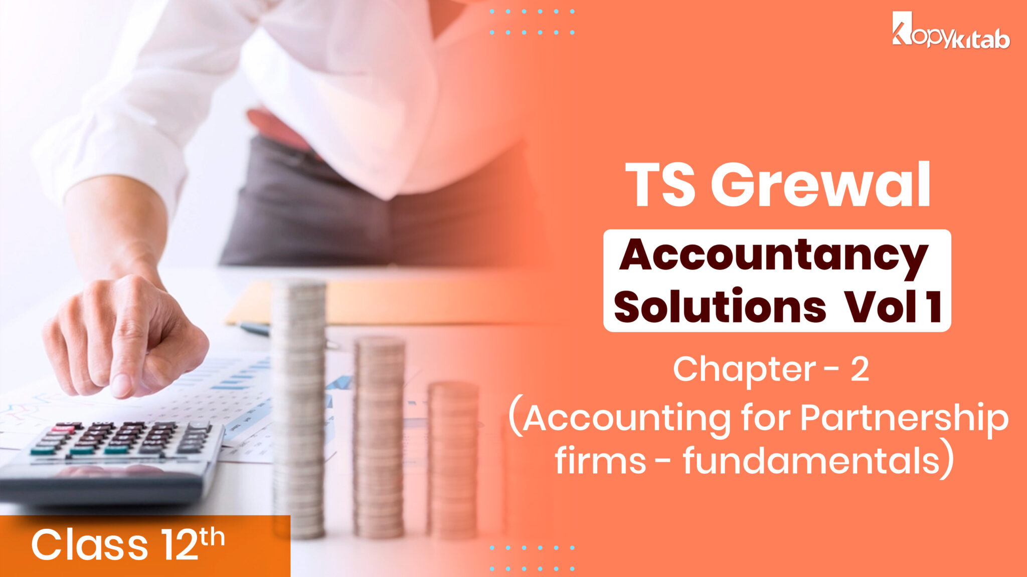 TS Grewal Class 12 Accountancy Solutions Vol 1 Chapter 2- Accounting for Partnership Firms- Fundamentals