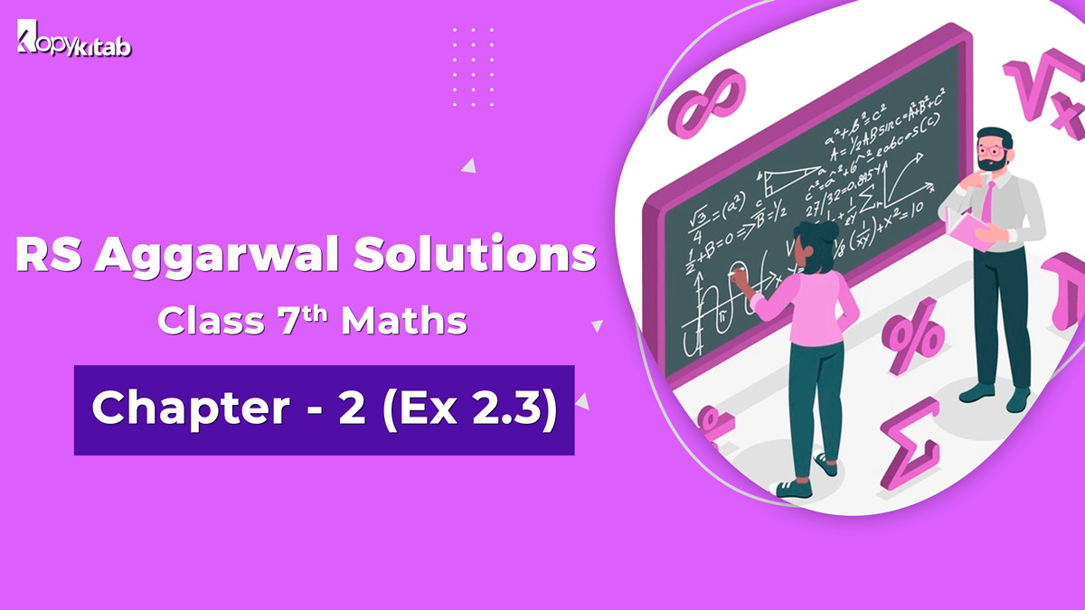 RS Aggarwal Solutions Class 7 Maths Chapter 2 Ex 2.3