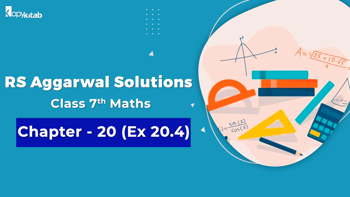 RS Aggarwal Solutions Class 7 Maths Chapter 20 Ex 20.4