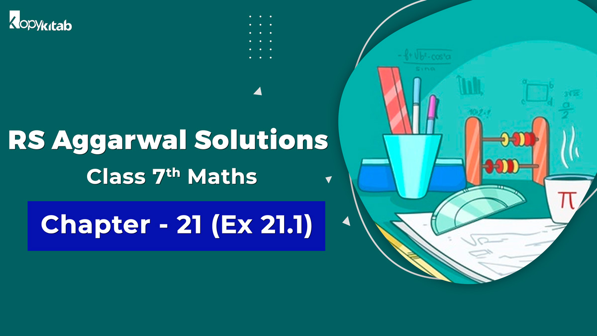 RS Aggarwal Solutions Class 7 Maths Chapter 21 Ex 21.1