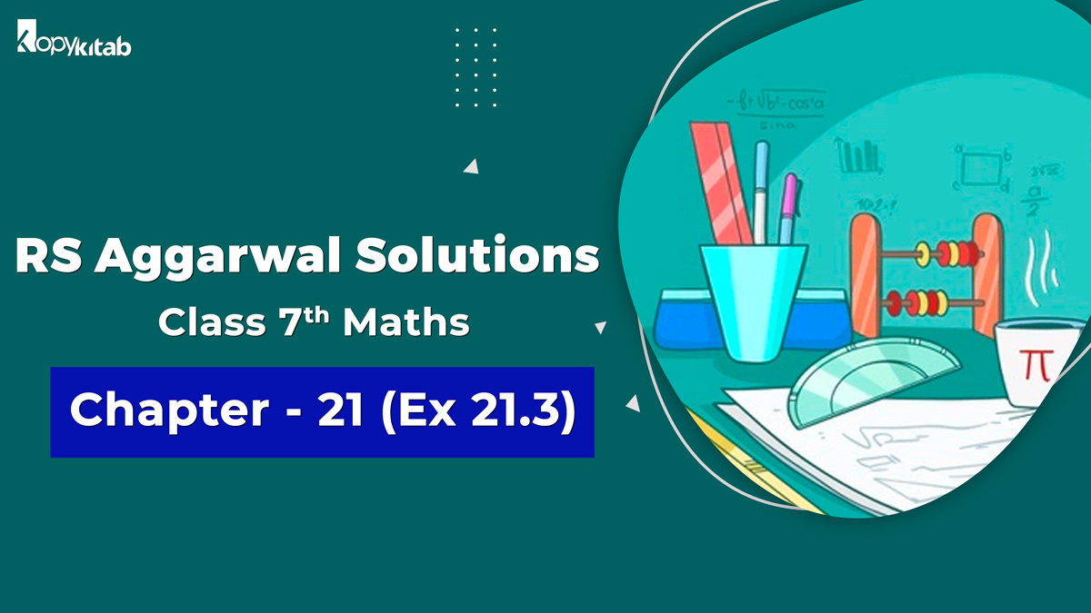 RS Aggarwal Solutions Class 7 Maths Chapter 21 Ex 21.3