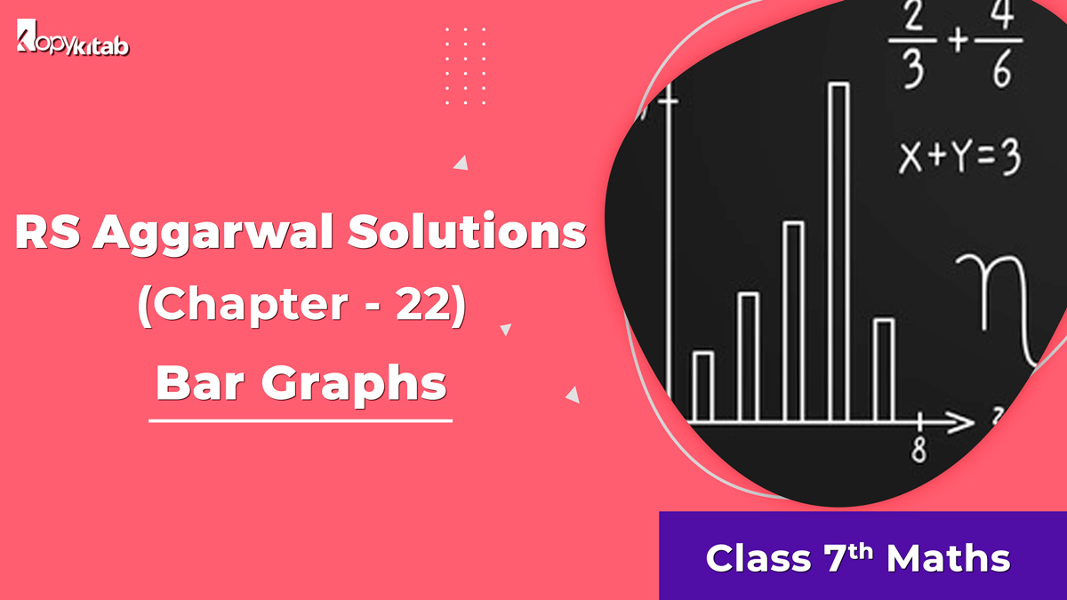 RS Aggarwal Solutions Class 7 Maths Chapter 22 Bar Graphs