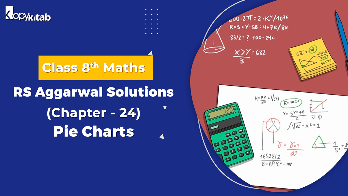 RS Aggarwal Solutions Class 8 Maths Chapter 24 Pie Charts