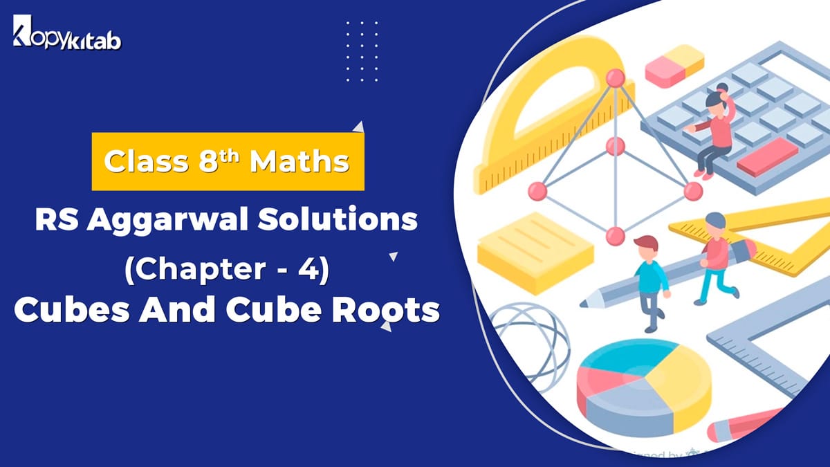 RS Aggarwal Solutions Class 8 Maths Chapter 4 Cubes And Cube Roots