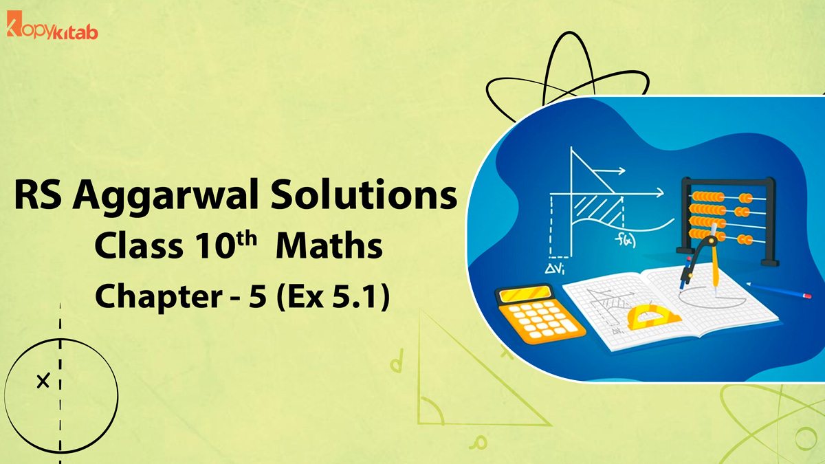 RS Aggarwal Solutions Class 10 Maths Chapter 5 Ex 5.1