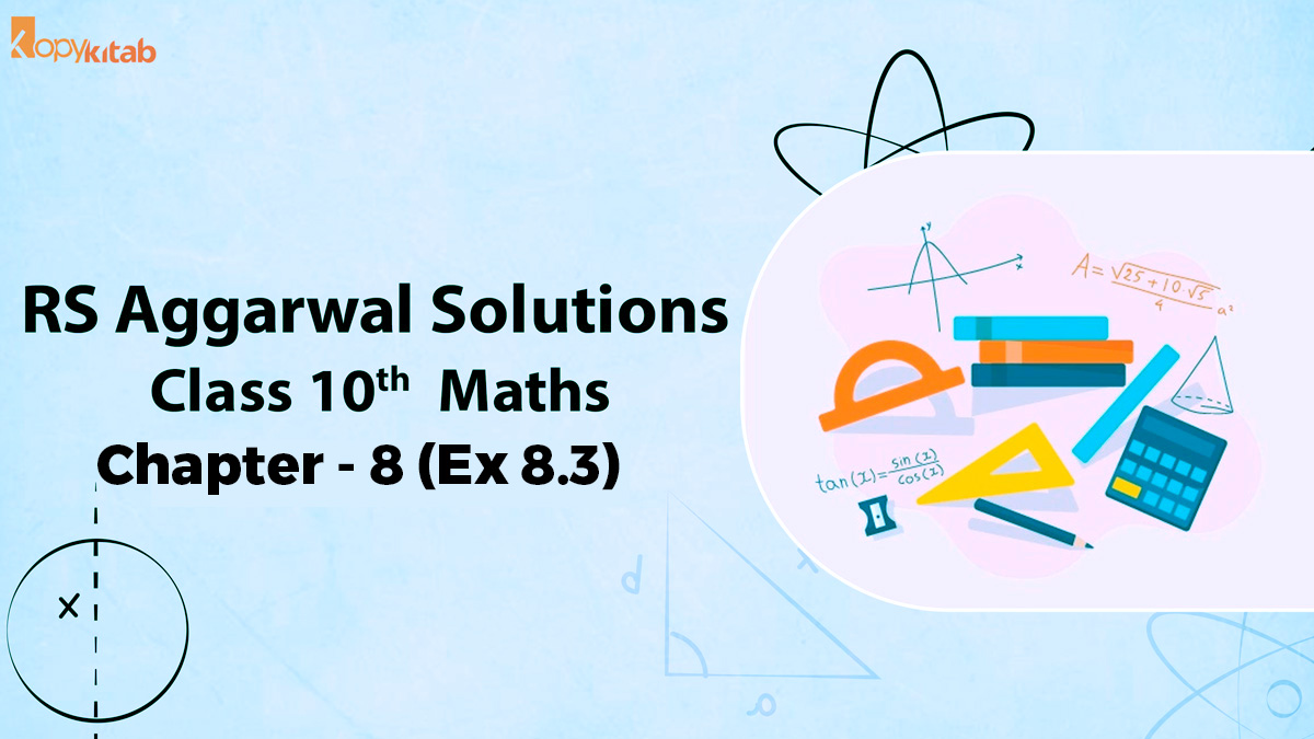 RS Aggarwal Solutions Class 10 Maths Chapter 8 Ex 8.3