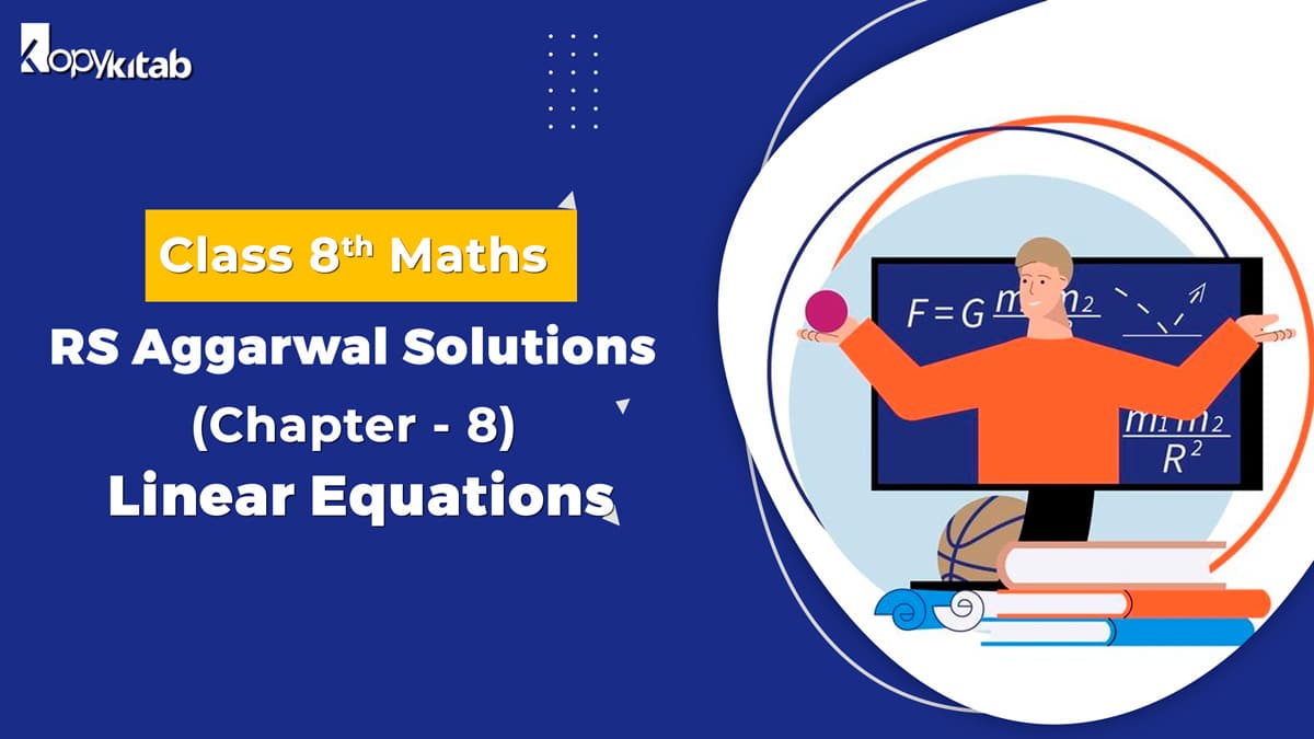 RS Aggarwal Solutions Class 8 Maths Chapter 8 Linear Equations