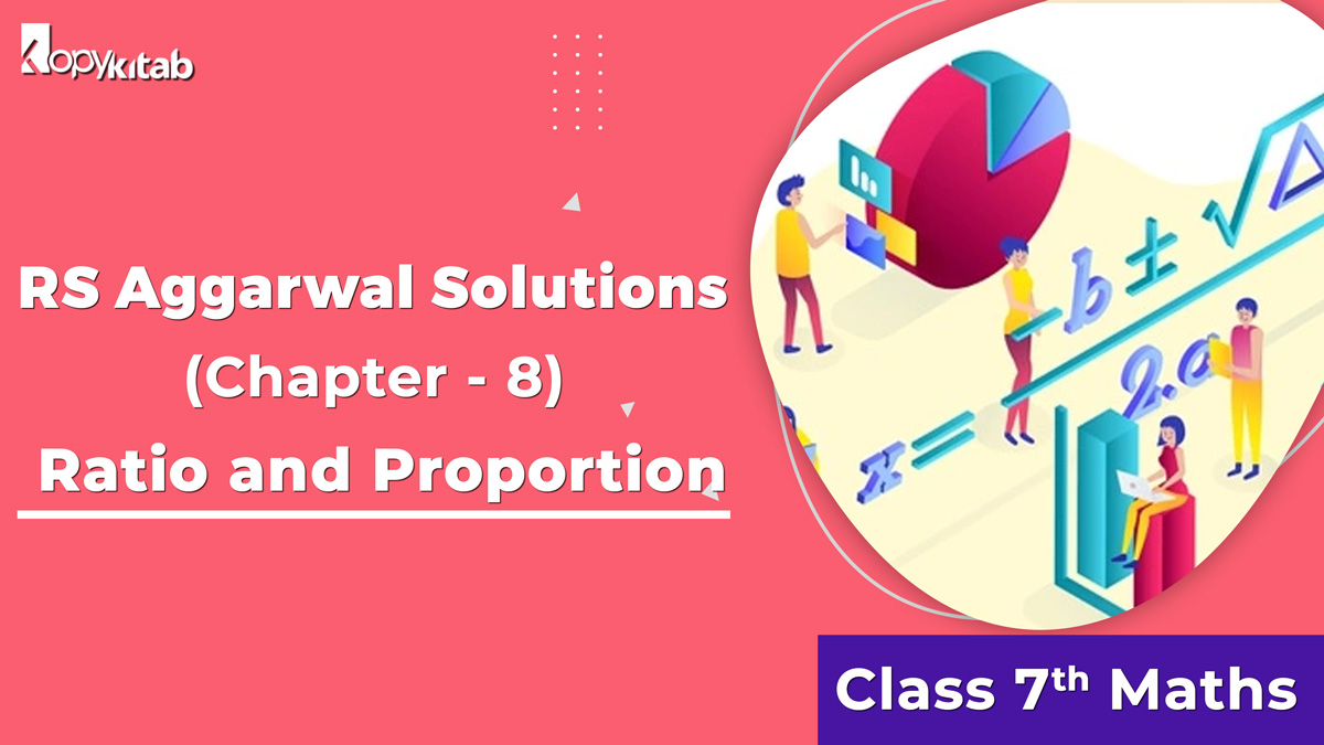 RS Aggarwal Solutions Class 7 Maths Chapter 8 Ratio and Proportion
