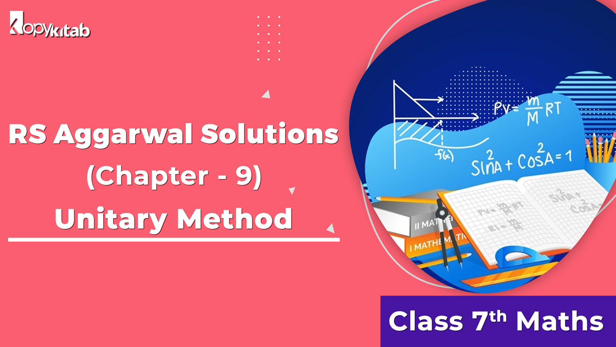 RS Aggarwal Solutions Class 7 Maths Chapter 9 Unitary Method